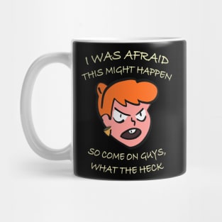 I Was Afraid this Might Happen Mug